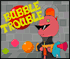 Bubble Truble (Oynama:2604)
